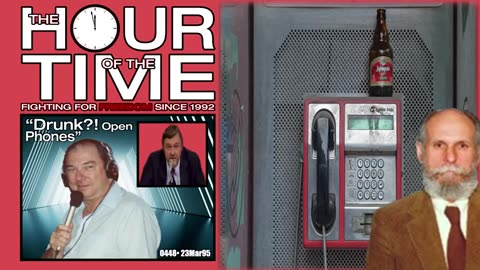 The HOUR of the TIME #0448 Drunk! Open Phones