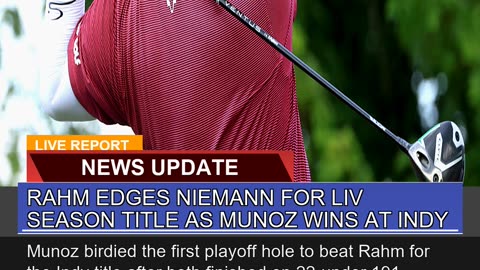 Rahm Edges Niemann for Liv Season Title as Munoz W