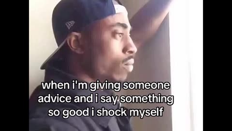 and you realize that this advice is really meant for you