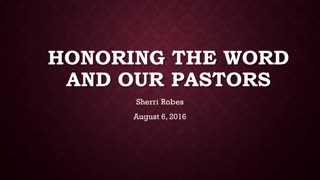 Honoring The Word and Our Pastors (August 6, 2016)