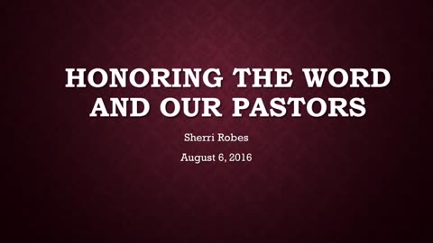 Honoring The Word and Our Pastors (August 6, 2016)