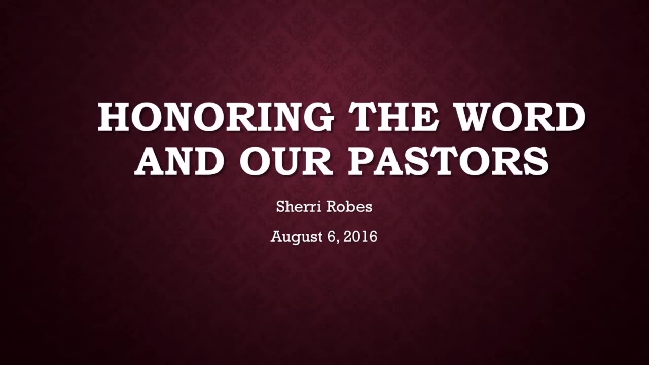 Honoring The Word and Our Pastors (August 6, 2016)