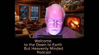 The Gospel of Mark Chapter 13 on Down to Earth But Heavenly Minded Podcast