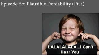 Episode 60: Plausible Deniability (Pt. 1)