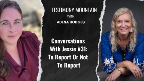 Conversations with Jessie #31: To Report or Not Report