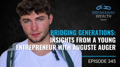 Bridging Generations: Insights from a Young Entrepreneur with Auguste Auger