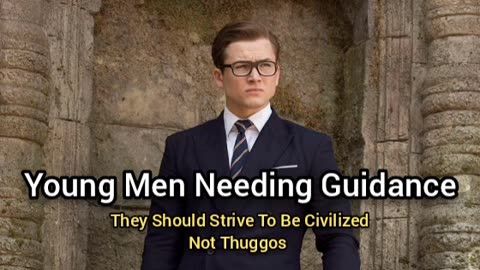 Young Men Should Strive To Be Civilized