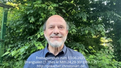 Freitagsimpuls: Drangsalen [1.Thes.4/ Mth.24,29-30/ Offb.1,7]