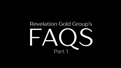 Revelation Gold Group's FAQs Part One