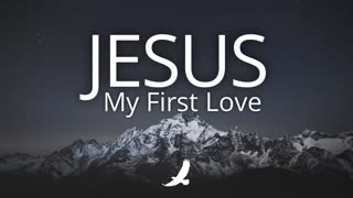 JESUS MY FIRST LOVE -- PROPHETIC INSTRUMENTAL WORSHIP -- SOAKING WORSHIP - MUSIC AMBIENT FOR PRAYER