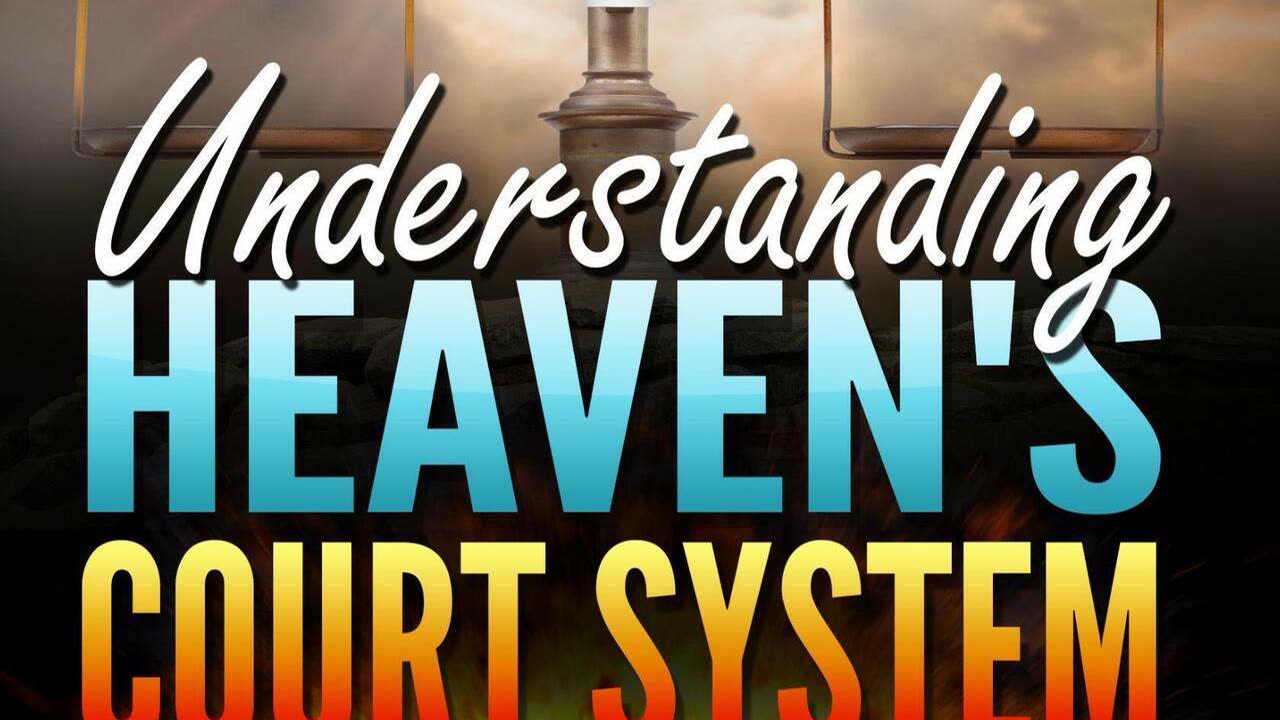Podcast - Understanding Heaven's Court System: Explosive Life-Changing Secrets By Bill Vincent