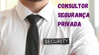 Consultor segurança privada