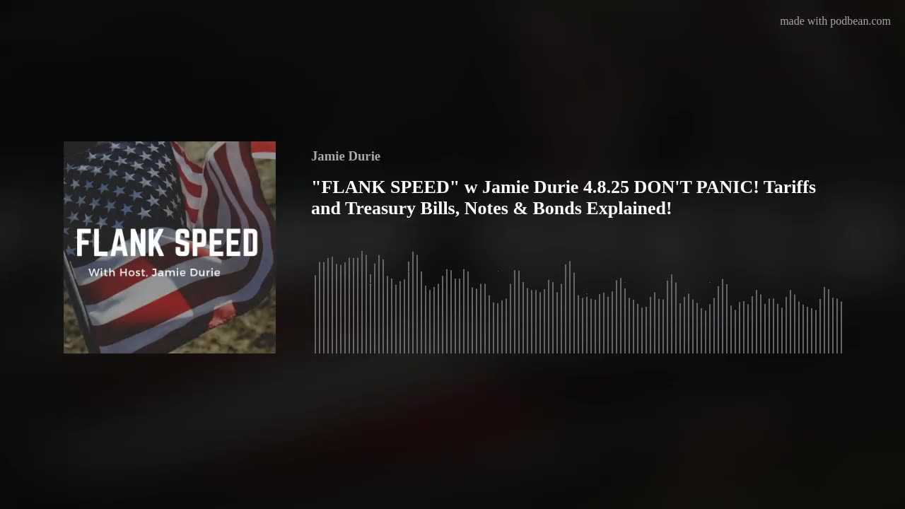 "FLANK SPEED" w Jamie Durie 4.8.25 DON'T PANIC! Tariffs and Treasury Bills, Notes & Bonds Explained!