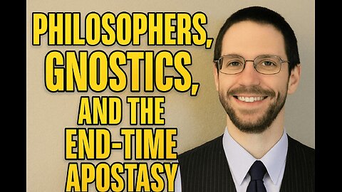 Philosophers, Gnostics, and the End-Time Apostasy