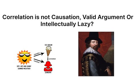 Correlation is not Causation, Valid Argument Or Intellectually Lazy?