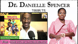 DR. DANIELLE SPENCER TRIBUTE (More Info on Cancer & Health) - EP#79