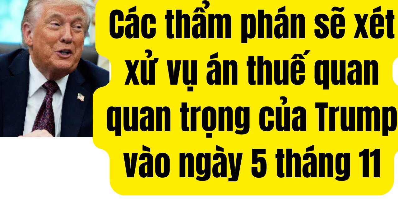 Tin Tổng Hợp 18/9/2025 TCPV Sẽ Xử Án Thuế Quan Của TT Trump 5/11/2025.