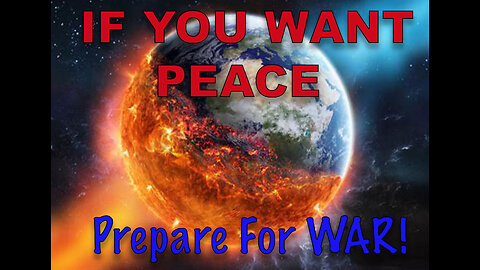 If You Want Peace - Prepare For War! Are You Ready?