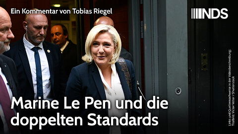 Marine Le Pen und die doppelten Standards | Tobias Riegel | NDS