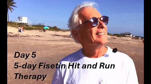 Day 5 5-Day Fisetin Hit and Run Therapy