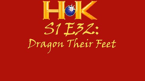 S1 E32 - Dragon Their Feet