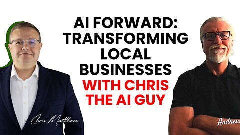 AI Forward Transforming Local Businesses with Chris The AI Guy