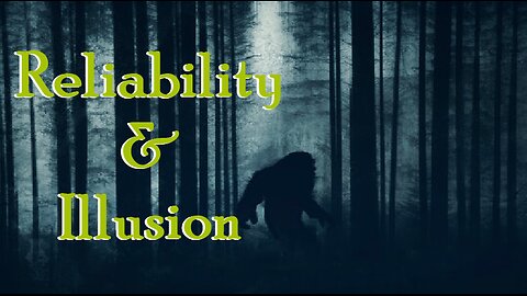 Reliability & Illusion