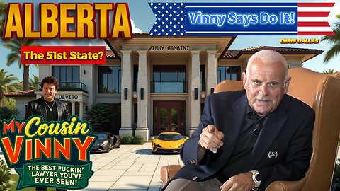 Alberta The 51st State? Vinny Says DO IT! Alberta Pack Your Bags – Vinny’s Had Enough!