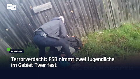 Terrorverdacht: FSB nimmt zwei Jugendliche im Gebiet Twer fest