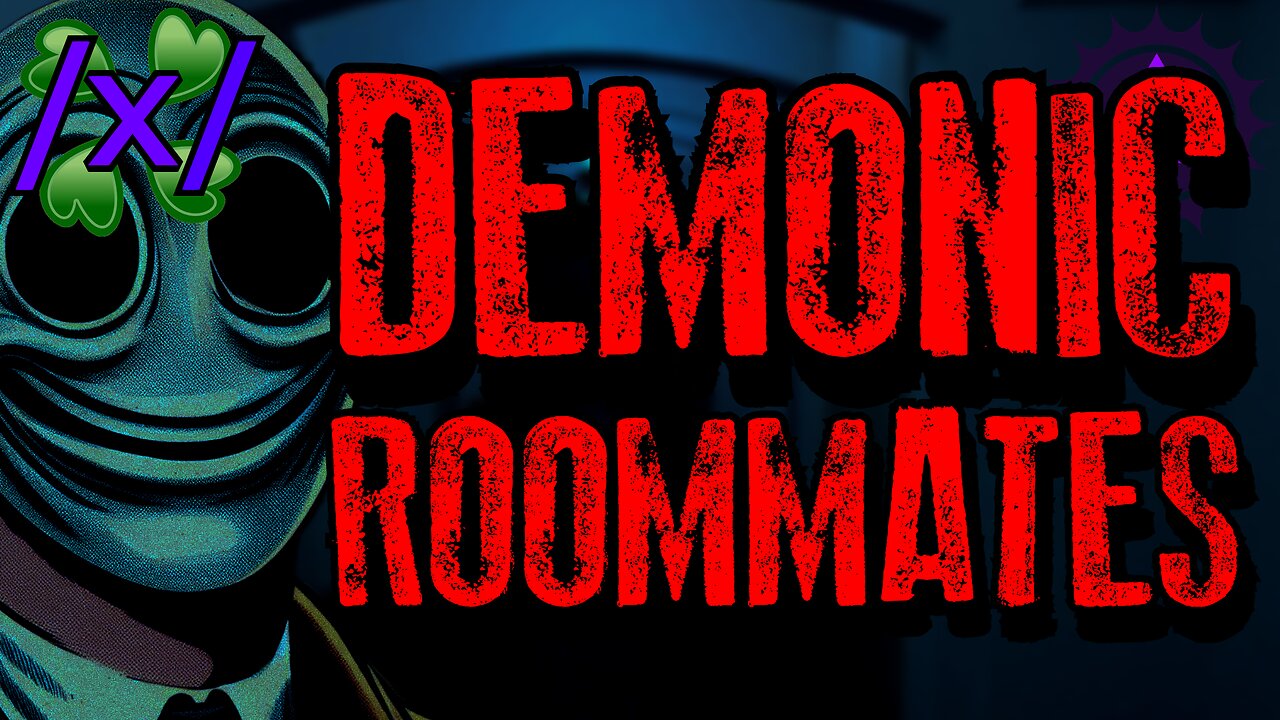 Demonic Roommates | 4chan /x/ Paranormal Greentext Stories Thread