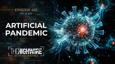 The Highwire - Episode 455: Artificial Pandemic