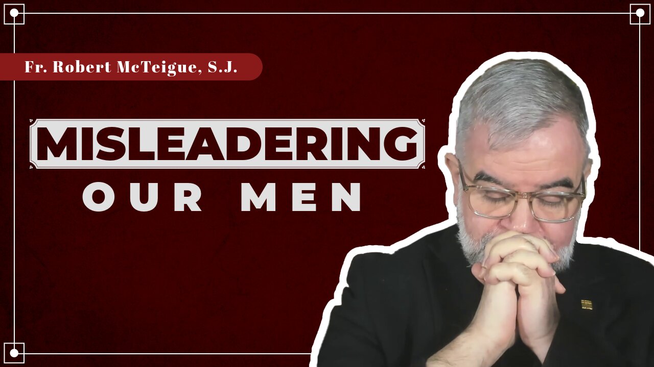 Misleadering Our Men | Fr. Robert McTeigue, S.J.