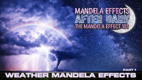 #mandelaeffects After Dark | Mandela Effect 101 | PT. 1 | #Weather and Cloud Mandela Effects