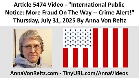 International Public Notice: More Fraud On The Way -- Crime Alert! By Anna Von Reitz