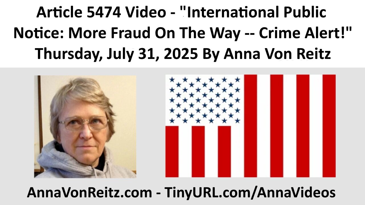 International Public Notice: More Fraud On The Way -- Crime Alert! By Anna Von Reitz