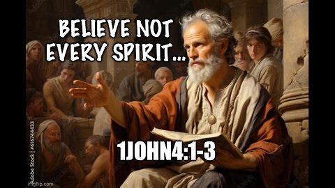 JOHN TELLS US WHAT IS THE MOST DANGEROUS DOCTRINE; AND WE BETTER LISTEN!- 1John4:1-3