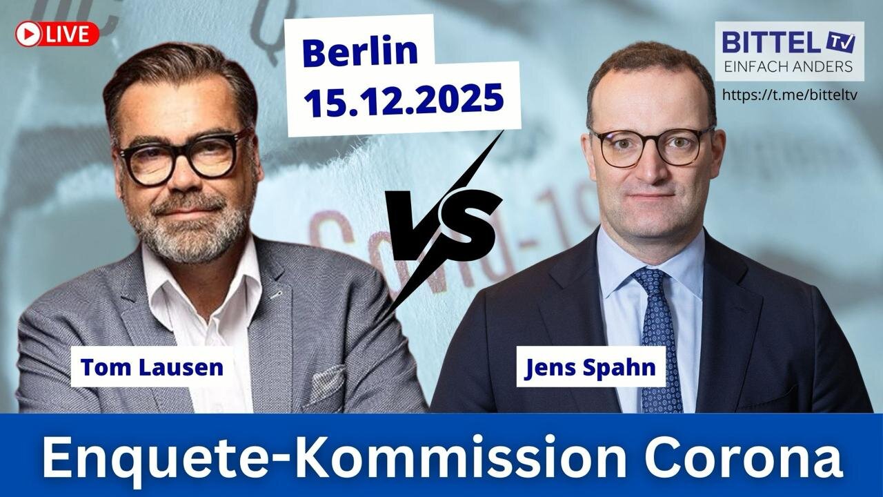 Enquete-Kommission Corona in Berlin - Tom Lausen VS Jens Spahn - 15.12.2025