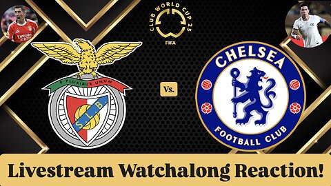 SL Benfica Vs. Chelsea FC FIFA Club World Cup 2025 Round of 16 Livestream Watchalong Reaction
