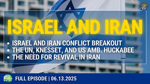 🔵 Israel and Iran | Noon Prayer Watch | 06.13.2025