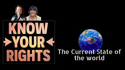The Current State of The World With Know Your Rights