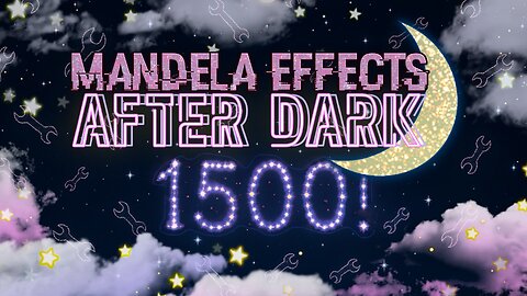 #mandelaeffects After Dark | 1500 Subscriber Special! | The 1500 🔧 Club is CLOSED!