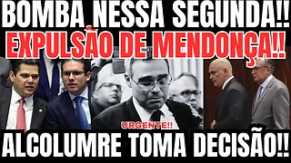 BOMBA!! EXPULSÃO DE MENDONÇA DO STF! ALCOLUMBRE APROVA CASSAÇÃO!! O PIOR ACONTECEU!!