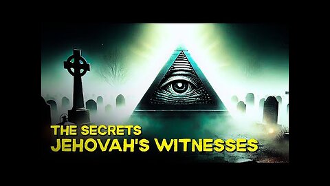 THE HIDDEN TRUTH ABOUT JEHOVAH’S WITNESSES