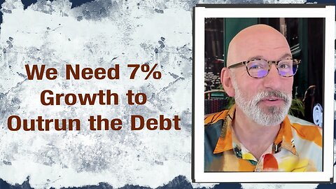 We need 7% growth to outrun debt