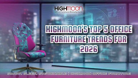 Highmoon's Top 5 Office Furniture Trends for 2026