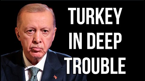 TURKEY in Deep Trouble