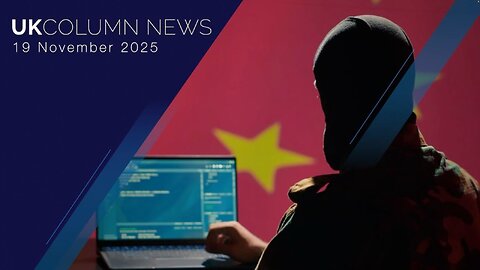 UK Column News - 19th November 2025