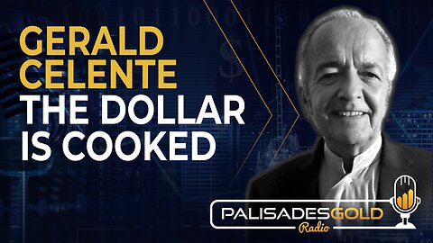 Gerald Celente: The Dollar is Cooked