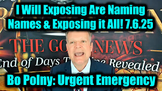 Bo Polny Urgent Emergency 7.6.25 - I Will Exposing Are Naming Names & Exposing it All!