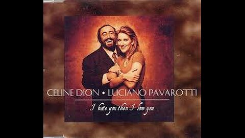 Luciano Pavarotti & Celine Dion - I Hate You Then I Love You